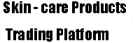 Skin - care Products Trading Platform